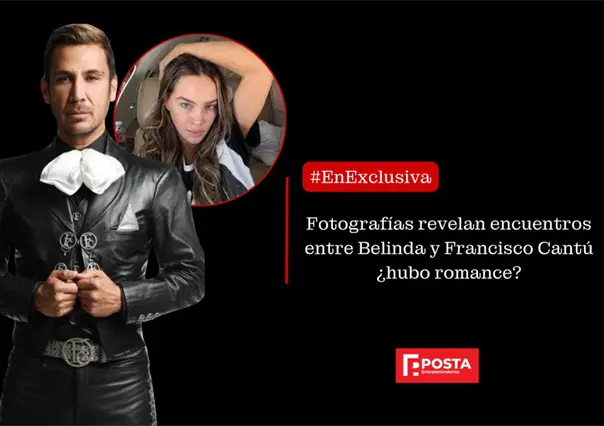 Exclusiva: fotografías revelan encuentros entre Belinda y Francisco Cantú ¿hubo romance?