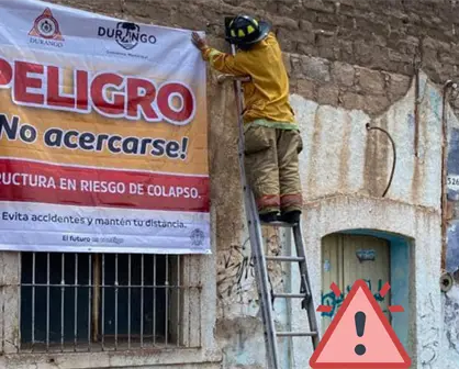 ¿Cuántas fincas en riesgo de caer hay en Durango? Esto dice Protección Civil