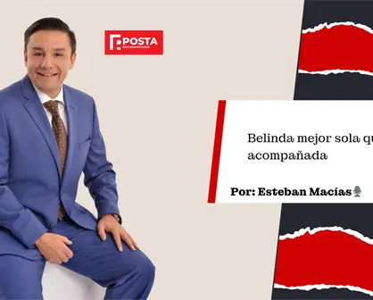 Belinda mejor sola que mal acompañada, Esteban Macías
