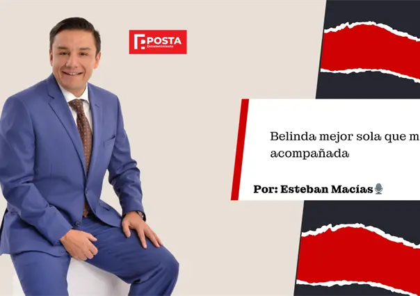 Belinda mejor sola que mal acompañada, Esteban Macías
