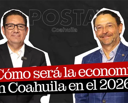 El reto en economía de Coahuila para 2026: director de Coparmex para POSTA Líderes