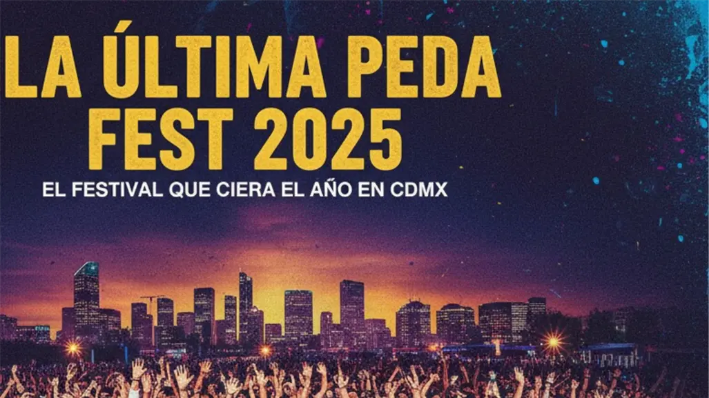 La Última Peda Fest 2025: cartel, boletos y fecha del festival que cierra el año en CDMX
