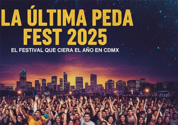 La Última Peda Fest 2025: cartel, boletos y fecha del festival que cierra el año en CDMX
