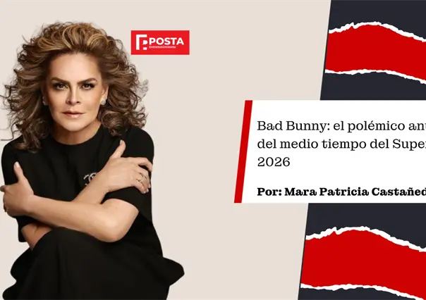 Bad Bunny y la polemica del super bowl, en la opinión de Mara Patricia Castañeda
