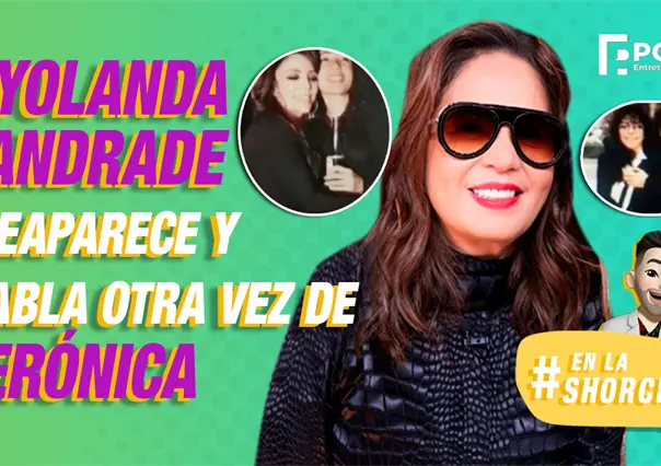 "Se le cayó la máscara": Yolanda Andrade habla de la "verdadera" personalidad de Verónica Castro