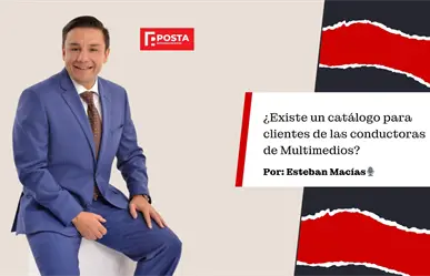 ¿Existe un catalogo de mujeres en Multimedios? Esteban Macías habla al respecto