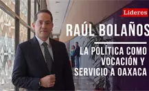 Raúl Bolaños-Cacho Cué: la política como vocación y servicio a Oaxaca Raúl Bolaños-Cacho Cué: la política como vocación y servicio a Oaxaca