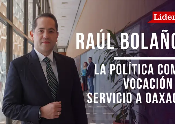 Raúl Bolaños-Cacho Cué: la política como vocación y servicio a Oaxaca
