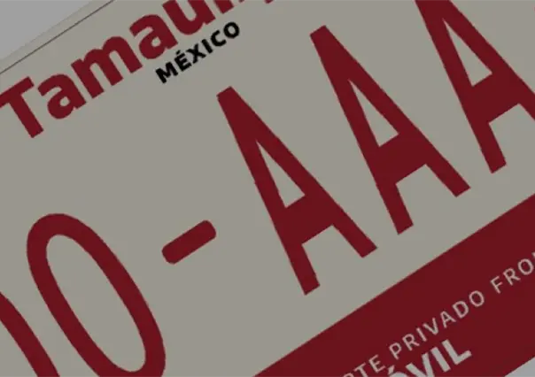 Placas en Tamaulipas: así se combate la clonación y vehículos "chocolate"