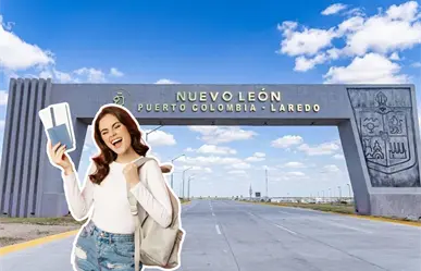 Requisitos para viajar de Nuevo León a Texas en este fin de semana largo, ¿qué documentos te pedirán?