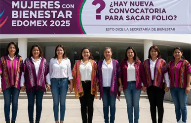 Mujeres con Bienestar Edomex 2025: ¿Hay nueva convocatoria para sacar folio? Esto dice la Secretaría de Bienestar
