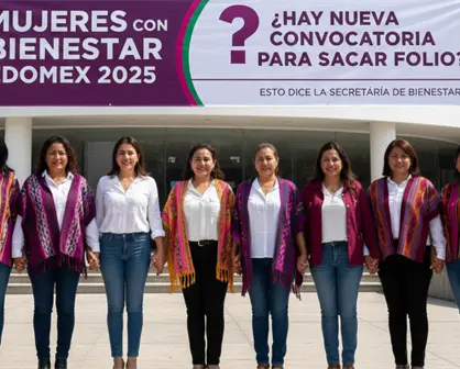 Mujeres con Bienestar Edomex 2025: ¿Hay nueva convocatoria para sacar folio? Esto dice la Secretaría de Bienestar