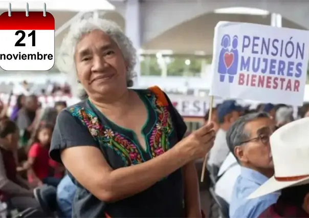 Pensión Mujeres Bienestar: ¿Quiénes reciben su primer pago hoy 21 de noviembre?