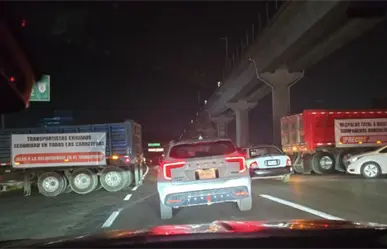 EN VIVO | Inicia megabloqueo de transportistas en Edomex y estas son las rutas afectadas
