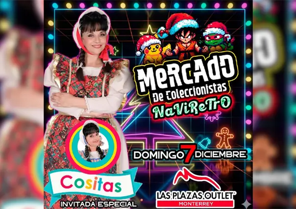 ¡Justo en la niñez! Mercado navideño retro llegará con Cositas a Monterrey