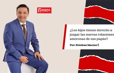 ¿Los hijos tienen derecho a juzgar las nuevas relaciones de sus padres? Esteban Macías